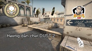 Hướng dẫn chơi DUST 2 - CS:GO