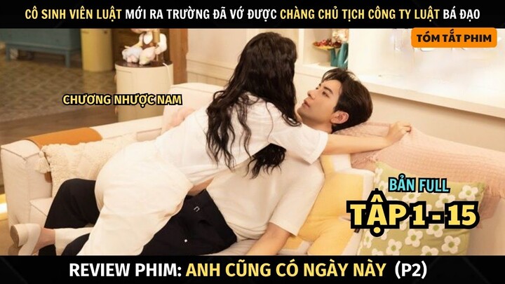 Review Phim Anh Cũng Có Ngày Này | Full Tập 1 - 15 | My Boss | Chương Nhược Nam + Trần Tinh Húc