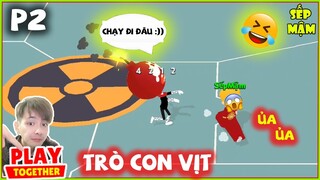 PLAY TOGETHER | "BẬC THẦY TRÒ CHƠI" P2 - Thi Đấu Trò Con Vịt :)) | Sếp Mậm