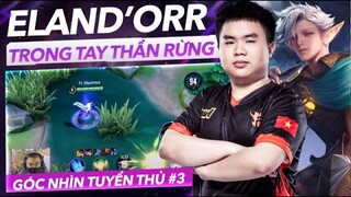 GÓC NHÌN TUYỂN THỦ #3: ELAND'ORR CỦA THẦN RỪNG MAXIMUS | ĐTDV MÙA XUÂN 2022