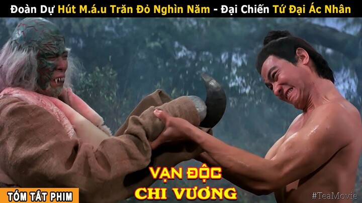 [Review Phim] Đoàn Dự đại chiến Tứ Đại Ác Nhân | Thanh Niên xơi hết Trăn Đỏ với Vạn Độc Chi Vương