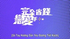 Sổ Tay Hướng Dẫn Yêu Đương Tiết Kiệm EP 14 [Sub Việt]