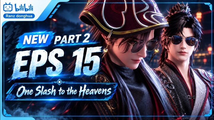 One Slash to the Heavens - Episode 15 [ Part 2 ] Subtitle Indonesia
