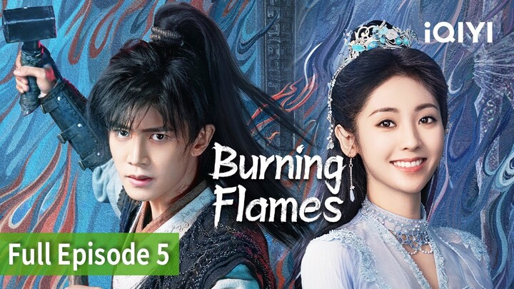 Burning Flames EP5[FULL]| Allen Ren, Fair Xing | iQIYI Philippines