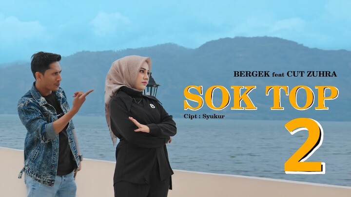BERGEK feat CUT ZUHRA Terbaru 2022 - Sok Top 2 - [ Official Music Video ]