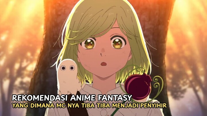 Rekomendasi anime fantasy dimana mc nya tiba tiba jadi penyihir