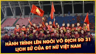 HÀNH TRÌNH LÊN NGÔI VÔ ĐỊCH SEA GAMES 31 LỊCH SỬ CỦA ĐT NỮ VIỆT NAM