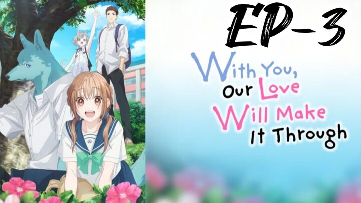 WITH YOU, OUR LOVE WILL MAKE IT THROUGH---> S-1 EP-3---> HINDI DUBBED.-------°●°