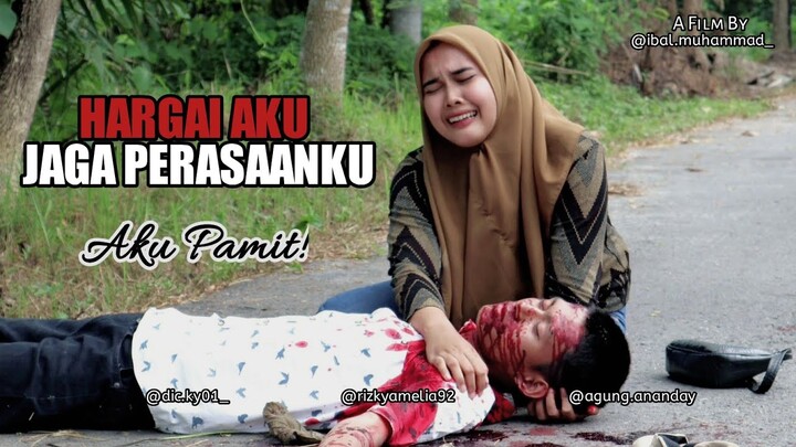 HARGAI AKU JAGA PERASAANKU - Aku Pamit! [Film Pendek Sedih Banget dan Menyentuh Hati] Ibal Muhammad