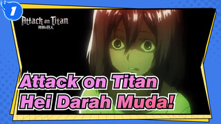 [Attack on Titan | Epik] Hei Darah Muda!_1