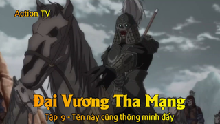 Đại Vương Tha Mạng Tập  9 - Tên này cũng thông minh đấy