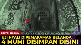 🔴 1662- UJI NYALI DIPEMAKAMAN BELANDA 4 MUMI YANG DISIMPAN DISINI