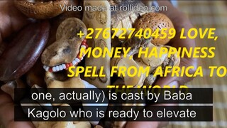 +27672740459 LOVE, MONEY, HAPPINESS SPELL FROM AFRICA TO THE WORLD.