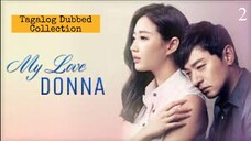 THIS IS MY LOVE (My Love Donna) Episode 2 Tagalog Dubbed