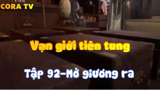 Vạn giới tiên tung_Tập 92-Mở giương ta