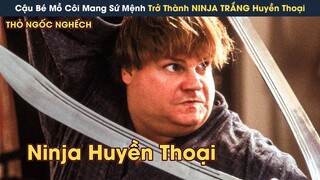 [Review Phim] Cậu Bé Mồ Côi Mang Sứ Mệnh Trở Thành NINJA TRẮNG Trong Truyền Thuyết Và Cái Kết