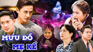MƯU ĐỒ MẸ KẾ | Phim Việt Nam 2023 | Phim Tình Cảm Tâm Lý Xã Hội Việt Nam 2023 | Phim Việt Cuối Tuần