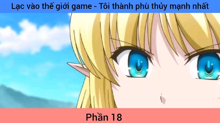 lạc vào thế giới tôi thành phù thủy mạnh nhất phần 18  #giaiphongmaohiembilibili