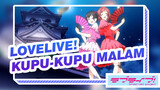 LoveLive! | [KeKe & Sumire / Nico & Maki / Yoshiko & Riko]
Kupu-kupu Malam