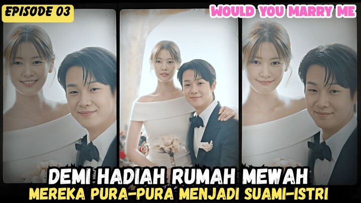 NEW KDRAMA - WOULD YOU MARRY ME EPISODE 3 SUB INDO
