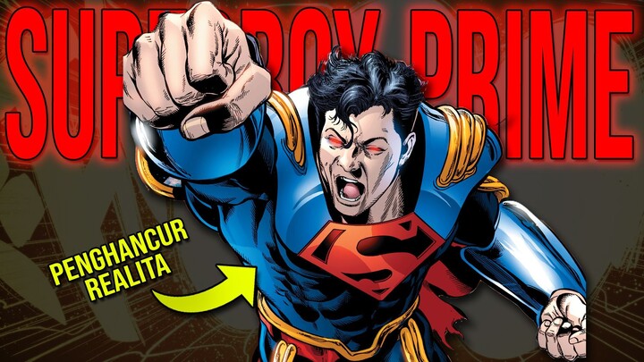 SUPERMAN PENGHANCUR REALITA!!! SIAPA ITU SUPERBOY PRIME DAN SEKUAT APA DIA???
