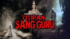 PENGIKUT GHAIB TITIPAN SANG GURU
