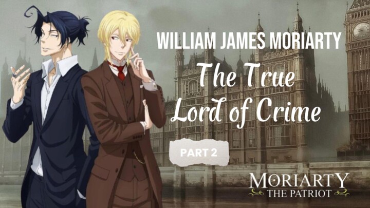 William James Moriarty — The Lord of Crime