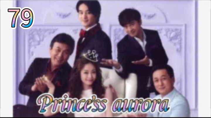 Princess Aurora episode 79 Eng sub
