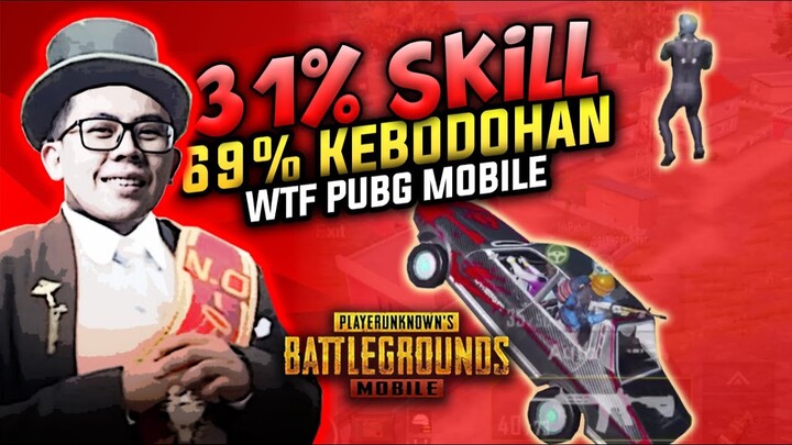 31% SKILL 69% KEBODOHAN !! WTF PUBG MOBILE #1 - PUBG MOBILE INDONESIA