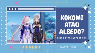 Kokomi Atau Albedo? Best 5 Star Support Nih!