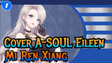 [A-SOUL] Cover Eileen - Mi Ren Xiang_1