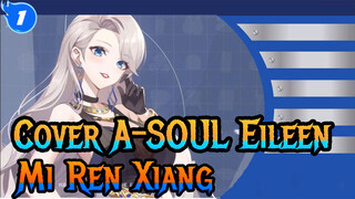[A-SOUL] Cover Eileen - Mi Ren Xiang_1