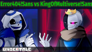 [Anime Undertale] Error404!Sans vs KingOfMultiverse!Sans