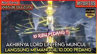 AKHIRNYA LORD LIN FENG MUNCUL !! 10 RIBU PEDANG DI PANGGIL - Alur Cerita Donghua #WJDZ (PART 89)