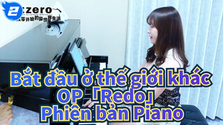 Bắt đầu ở thế giới khác|OP「Redo」Rem-Phiên bản Piano_2