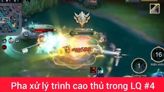 Pha xử lý trình ca9 thủ LQ #4