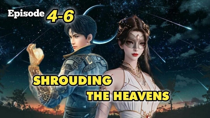 Shrouding the Heavens [ Zhe Tian ] Episode 4-6 Sub Indo