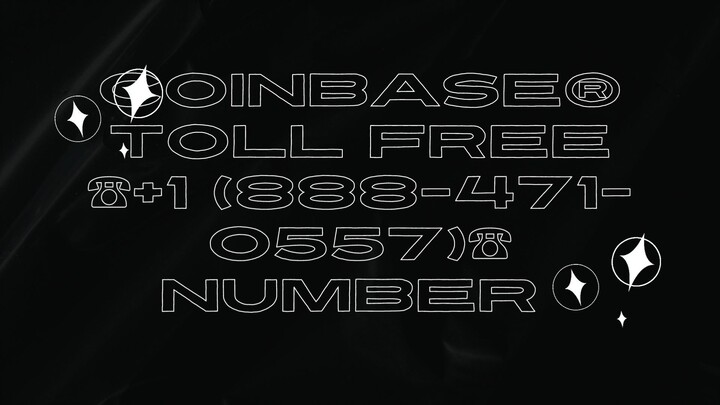 Coinbase® Toll Free ☎️+1 (888-471-0557)☎️ Number Call Us Now | Available 24/7