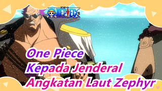 [AMVOnePiece/FilmZ/MashupTunggal/AngkatanLaut] KepadaJenderalAngkatanLautZephyr,ZyangTerkuat