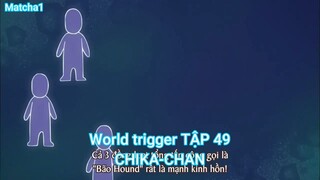 World trigger TẬP 49-CHIKA-CHAN