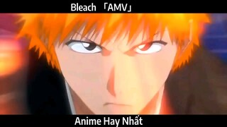 Bleach 「AMV」Hay Nhất