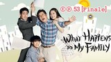 What Happens To My Family Ep53 [Finale]