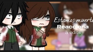 Estamos muertos reacciona a edits.. • 🧟‍♀️ • || GC || Sub ingles || 1/?