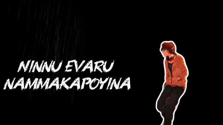 Ninnu Evaru Nammakapoyina… Ninnu Nuvvu Nammuko 🖤🔥