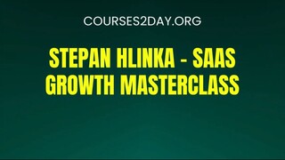 [COURSES2DAY.ORG] Stepan Hlinka – SaaS Growth Masterclass Download