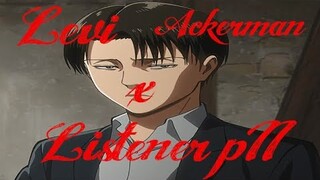 Levi Ackerman x Listener p2 [Attack on Titan]