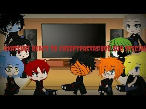 Akatsuki react to creepypastas (1/??)800 sub special!