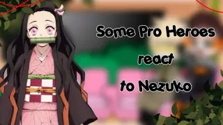 Some Pro Heroes react to Nezuko ll Part 5/? ll Read Description