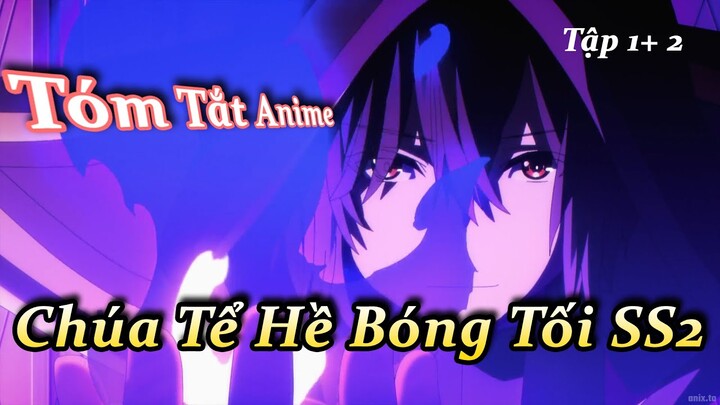 Ta Muốn Trở Thành Chúa Tể Bóng Tối Mùa 2 - Tập 1+2 | Review Anime - Tóm Tắt Anime