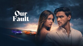 Watch Our Fault Full Movie HD 2025